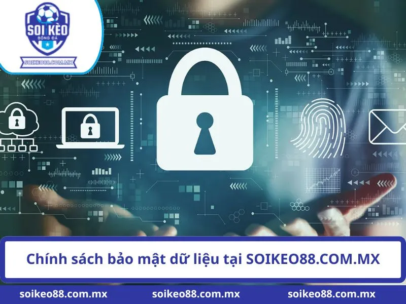 Quyền riêng tư và bảo mật 1 Chính sách bảo mật dữ liệu tại SOIKEO88.COM.MX