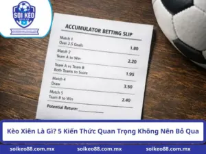 Kèo Xiên Là Gì? 5 Kiến Thức Quan Trọng Không Nên Bỏ Qua