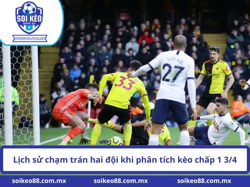 Kèo 1 3/4 Là Gì? Cách Hiểu Mức Chấp Bóng Đá Này 3 Lịch sử chạm trán hai đội khi phân tích kèo chấp 1 3/4