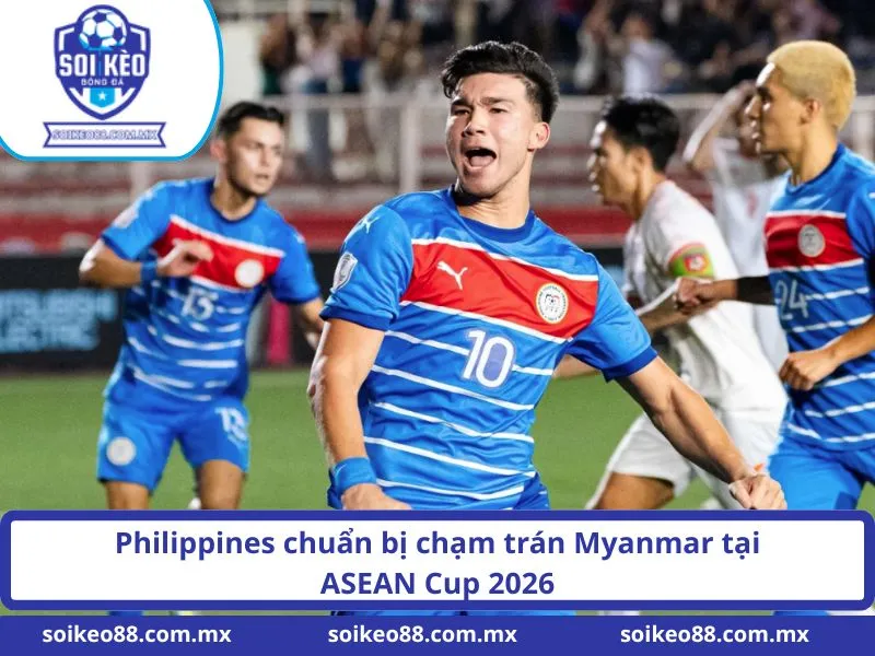 Philippines chuẩn bị chạm trán Myanmar tại ASEAN Cup 2026