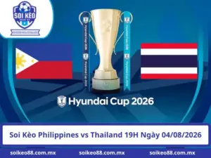 Soi Kèo Philippines vs Thailand 19H Ngày 04/08/2026
