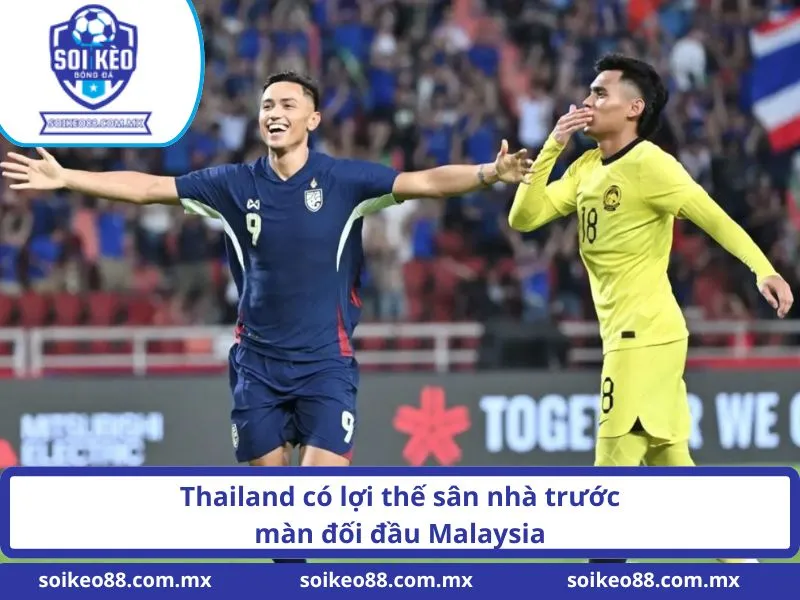 Soi Kèo Thailand VS Malaysia 19H Ngày 01/08/2026 2 Thailand có lợi thế sân nhà trước màn đối đầu Malaysia